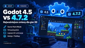 Godot 4.5 vs 4.7.2: Zmiany dla gier 2D